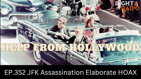EP.352 JFK Assassination, Elaborate HOAX. With help from Hollywood