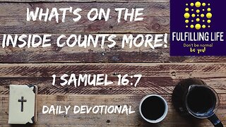 God Looks On The Inside - 1 Samuel 16:7 - Fulfilling Life Daily Devotional