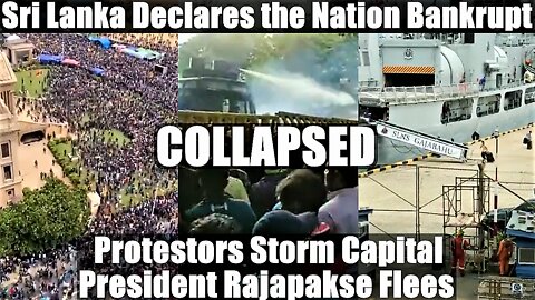 COLLAPSED - Sri Lanka Declares the Nation Bankrupt, Protestors Storm Capital, President Rajapakse Flees