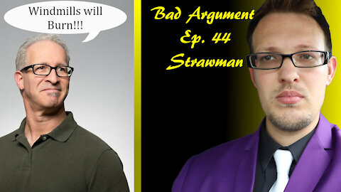 Bad Arguments Ep. 44 Straw man