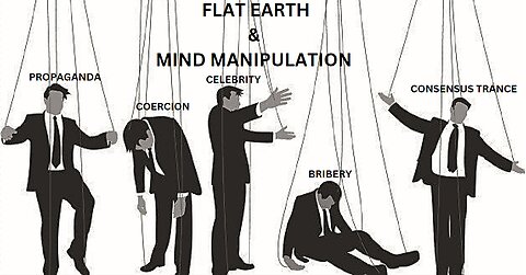 FLAT EARTH & MIND MANIPULATION