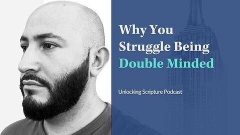 7 Signs Of Being A Double-Minded Christian | Unlocking Scripture Podcast Ep.002