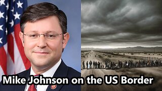 Mike Johnson on the US Southern Border