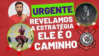 URGENTE REVELAMOS A ESTRATÉGIA DO CORINTHIANS PARA A FINAL CONTRA O FLAMENGO