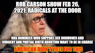 ROB CARSON SHOW FEB 26, 2021: RADICALS AT THE DOOR