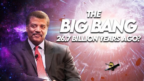 What is The True Age of The Universe Neil deGrasse Tyson on The Big Bang
