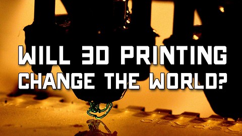 Will 3D Printing Change the World?