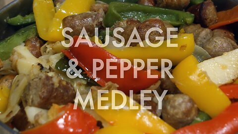 Sausage and Pepper Medley. Bursting with flavor!