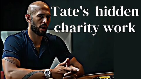 Tate's hidden CHARITY work - Unveiling Tate's Kindness