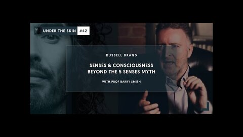 Senses & Consciousness - Beyond The 5 Senses Myth | Under The Skin #42 with Russell Brand