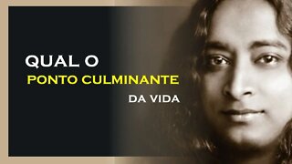 QUAL O PONTO CULMINANTE DA VIDA, YOGANANDA DUBLADO, MOTIVAÇÃO MESTRE