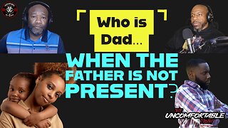 Who becomes the Dad when the Father isn't present? #theuncomfortabletruth #podcast #viral #2024
