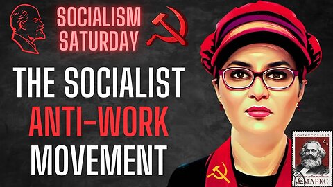 SOCIALISM SATURDAY: The Socialist Anti-Work Movement