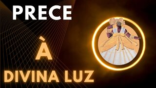 Prece à Divina Luz - Prece para aliviar a alma 🙏🙏