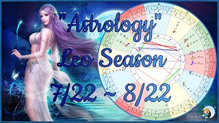 Taurus ~ Leo Season ~ Astrology