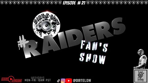 #DirtELow's #Raiders Fan Show!!!! Episode #21