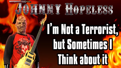 I'm not a Terrorist but Sometimes I think about it - Johnny Hopeless of Jason and the Kruegers