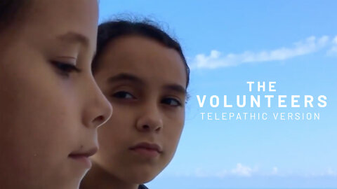 The Volunteers (Telepathic Version)