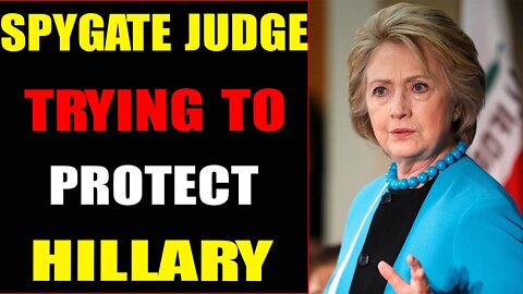 SPYGATE JUDGE TRYING TO PROTECT HILLARY FROM DURHAM - TRUMP NEWS