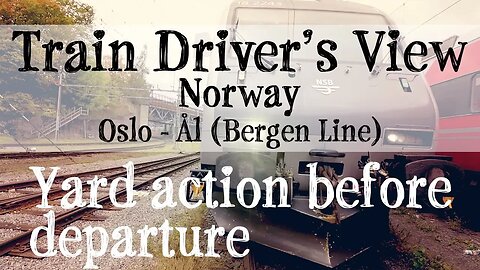TRAIN DRIVER'S VIEW: Oslo - Ål (with engine and carriage pickup)