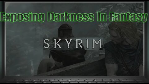 Exposing Darkness In The Elder Scrolls V: Skyrim [Christian Discernment Ministry]