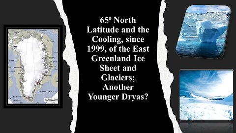 65⁰ North Latitude and the Cooling since 1999 of the East Greenland Ice Sheet Another Younger Dryas?