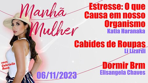 Manhã Mulher - 06/11/2023 - Edição Completa