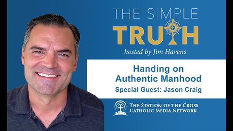 Properly Handing On Authentic Manhood (with Fraternus Co-Founder Jason Craig)
