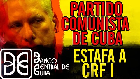 😮Partido Comunistas de Cuba estafa a CRF I 😮