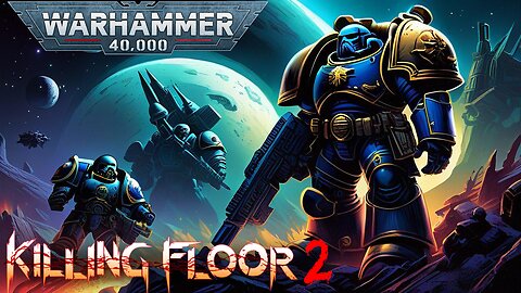 KILLING FLOOR 2 X WARHAMMER 40K: Roar of the SPACE MARINE