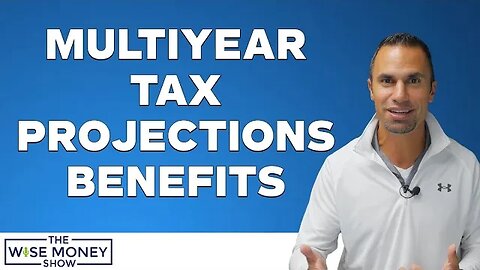 Multiyear Tax Projection Benefits