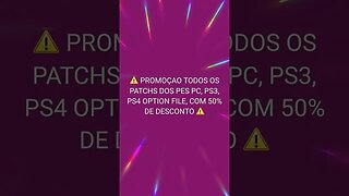 🤑 PROMOÇÃO 50% DE DESCONTO!!! DE TODOS OS PATCHS DE PES DO CANAL!!! 🤑