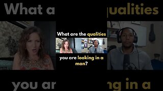What QUALITIES to look for in a man!