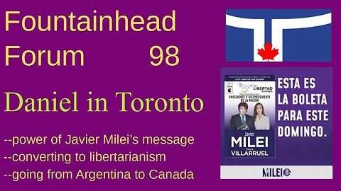 FF-98: Daniel in Toronto on becoming a libertarian because of Javier Milei