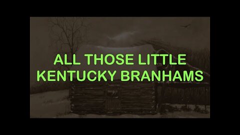 All Those Little Kentucky Branhams - William Branham Life Story