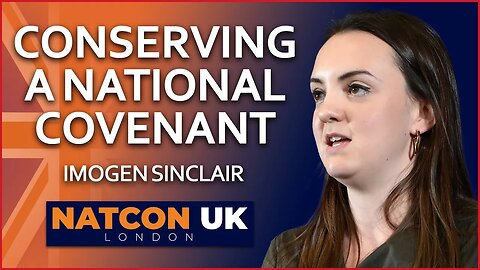 Imogen Sinclair | Conserving a National Covenant | NatCon UK