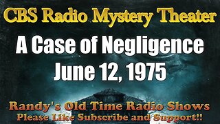 CBS Radio Mystery Theater A Case of Negligence June 12, 19754