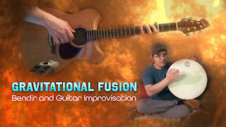 Gravitational Fusion - Bendir and Guitar Improvisation
