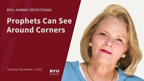 ＂Prophets Can See Around Corners＂| Sheri Dew | BYU-Hawaii Devotional | Faith To Act