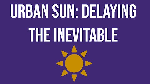 Urban sun: delaying the inevitable