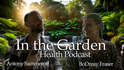 In The Garden ITG PODCAST with Antony Sammeroff & BoDreay Fraser