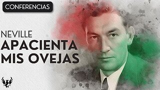 💥 Neville Goddard - Apacienta mis Ovejas ✨