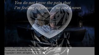 You do not know the pain that I'm feeling [Quotes and Poems]