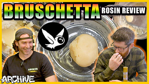 Bruschetta - Hash Rosin Review