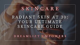Radiant Skin at 30: Your Ultimate Skincare Guide