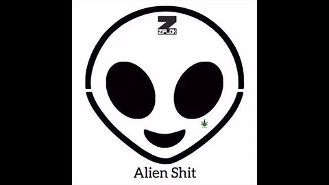 Ziplok - Marijuana Is The Miracle Plant - Alien Shit