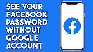 How To See Your Facebook Password Without Google Account