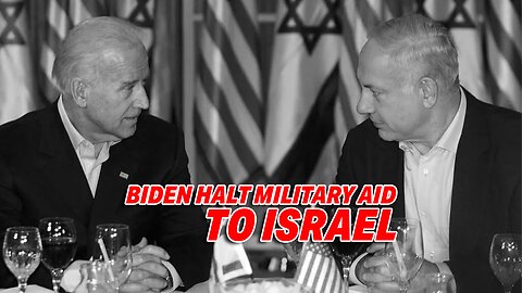 BIDEN ADMINISTRATION HALTS MILITARY AID TO ISRAEL AMID ESCALATING CONFLICT