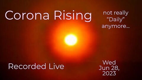 Corona Rising Daily Wed Jun 28, 2023