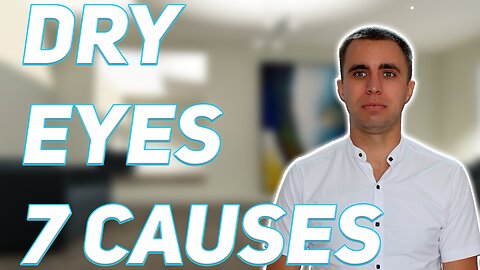 Top 7 Causes of Dry Eyes Explained